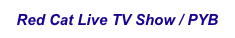 Red Cat Live TV Show / PYB
